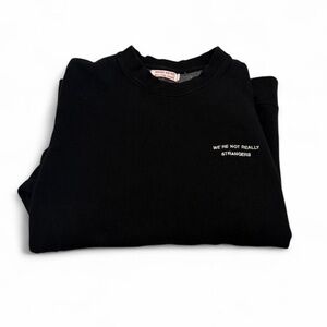 Were Not Really Strangers crewneck